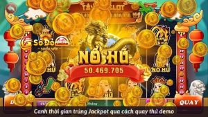 Canh thời gian trúng Jackpot qua cách quay thử demo