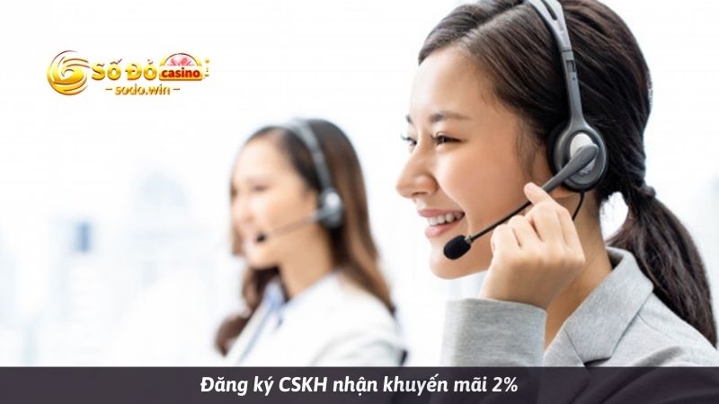 Đăng ký CSKH nhận hoàn cược mỗi ngày không giới hạn 2%