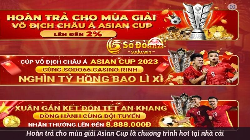 Hoàn trả cho mùa giải Asian Cup là chương trình hot tại nhà cái