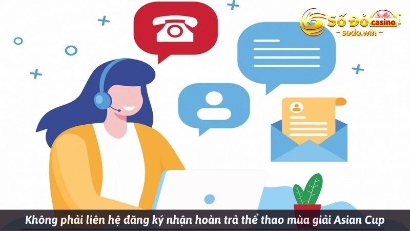 Không phải liên hệ đăng ký nhận hoàn trả thể thao mùa giải Asian Cup
