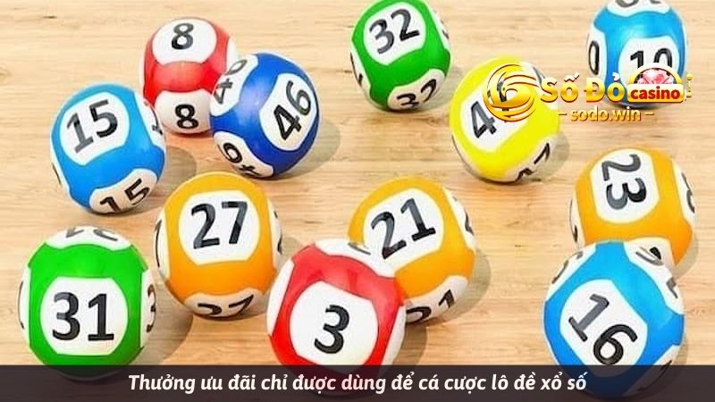 Thưởng ưu đãi chỉ được dùng để cá cược lô đề xổ số