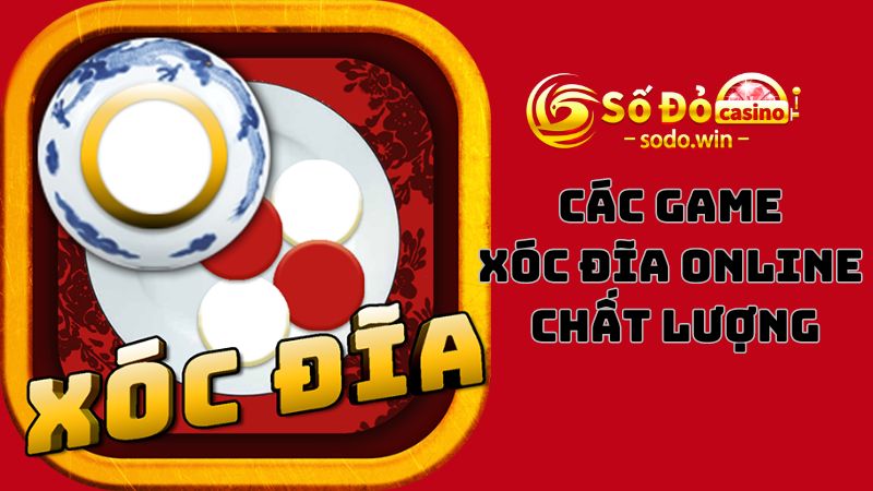 Chơi xóc đĩa online Sodo ăn thưởng hấp dẫn hàng ngày
